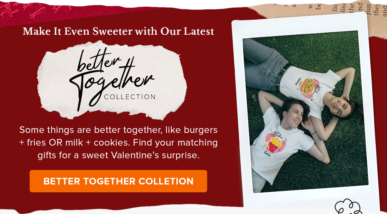 Better Together Collection For Sweet Valentine's Surprise
